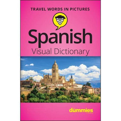 Spanish Visual Dictionary for Dummies - by  The Experts at Dummies (Paperback)