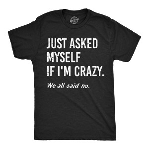 Mens Funny T Shirts Just Asked Myself If Im Crazy Sarcastic Graphic Novelty Tee For Men - Crazy Dog Men's T Shirt - 1 of 4