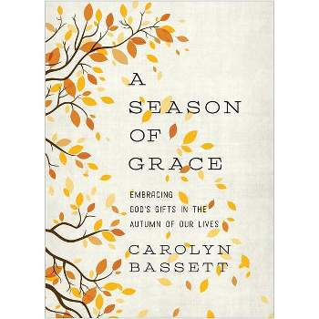 Season of Grace - by  Carolyn Bassett (Paperback)