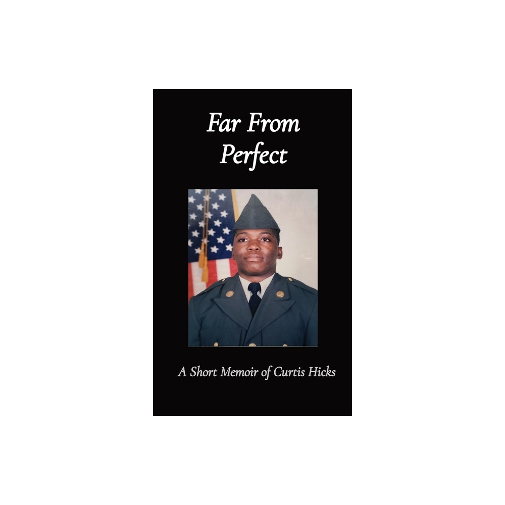 Far From Perfect - by Curtis Hicks (Hardcover)