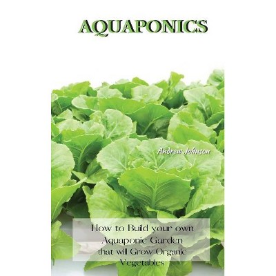 Aquaponics - by  Andrew Johnson (Hardcover)