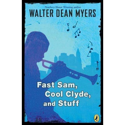 Fast Sam, Cool Clyde, and Stuff - by  Walter Dean Myers (Paperback)