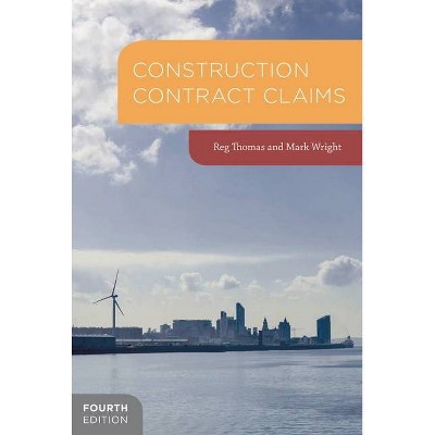 Construction Contract Claims - (Building and Surveying) 4th Edition by  Reg Thomas & Mark Wright (Hardcover)