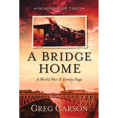 A Bridge Home Promises By Greg Carson Paperback Target