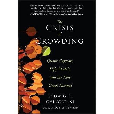 The Crisis of Crowding - (Bloomberg) by  Ludwig B Chincarini (Hardcover)