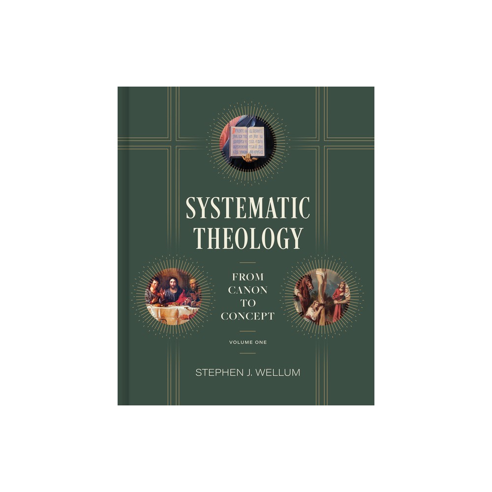 Systematic Theology, Volume One - by Stephen J Wellum (Hardcover)