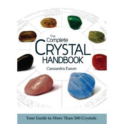 The Complete Crystal Handbook - by  Cassandra Eason (Paperback)