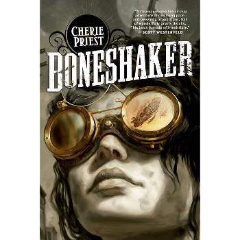 Boneshaker - (Clockwork Century) by  Cherie Priest (Paperback)