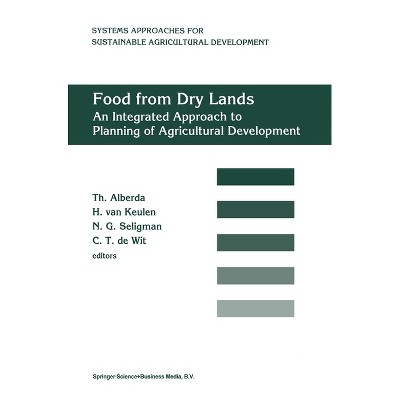 Food from Dry Lands - (Fluid Mechanics and Its Applications) by  Th Alberda & H Van Keulen & N G Seligman & C T De Wit (Hardcover)
