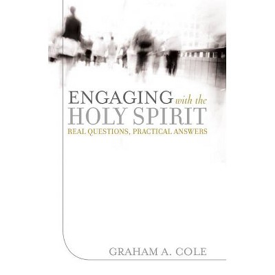 Engaging with the Holy Spirit - by  Graham A Cole (Paperback)