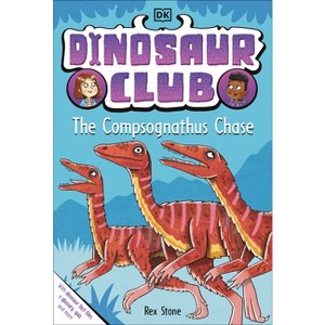 Dinosaur Club: The Compsognathus Chase - by  Rex Stone (Paperback) - 1 of 1