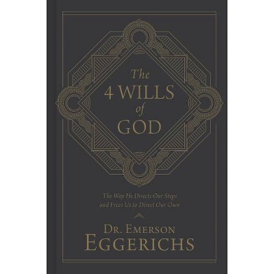 The 4 Wills of God - by  Emerson Eggerichs (Hardcover)