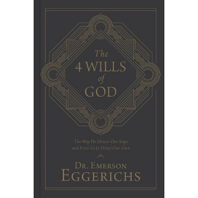 The 4 Wills of God - by  Emerson Eggerichs (Hardcover)