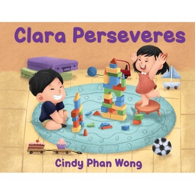 Clara Perseveres - by  Cindy Phan Wong (Paperback)