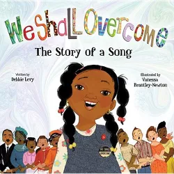 We Shall Overcome - by  Debbie Levy (Hardcover)