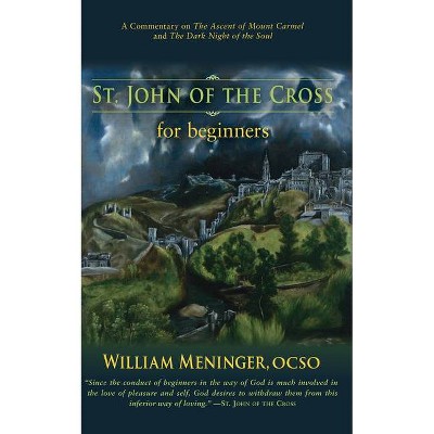 St. John of the Cross for Beginners - by  William Meninger (Paperback)