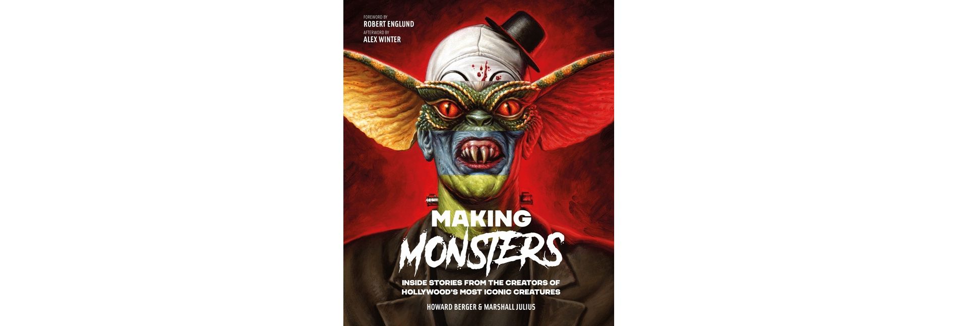Making Monsters - (Hollywood Monsters) by  Howard Berger & Marshall Julius (Hardcover)