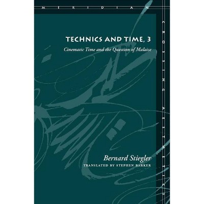 Technics and Time, 3 - (Meridian: Crossing Aesthetics) by  Bernard Stiegler (Paperback)