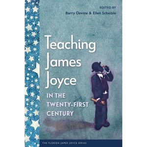Teaching James Joyce in the Twenty-First Century - (Florida James Joyce) by  Barry Devine & Ellen Scheible (Hardcover) - 1 of 1