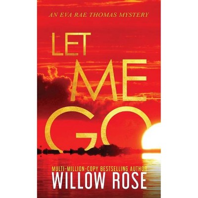 Let Me Go - (Eva Rae Thomas Mystery) Large Print by  Willow Rose (Paperback)