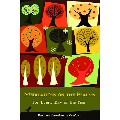 Meditations on the Psalms - by  Barbara Cawthorne Crafton (Paperback)