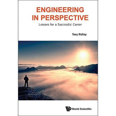 Engineering in Perspective: Lessons for a Successful Career - by  Tony Ridley (Hardcover)