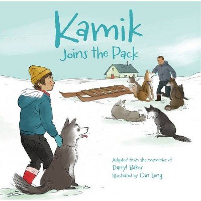 Kamik Joins the Pack - by  Darryl Baker (Paperback)