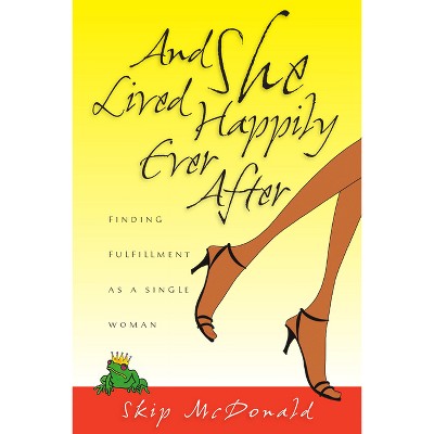 And She Lived Happily Ever After - by  Skip McDonald (Paperback)