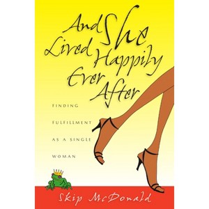 And She Lived Happily Ever After - by  Skip McDonald (Paperback) - 1 of 1