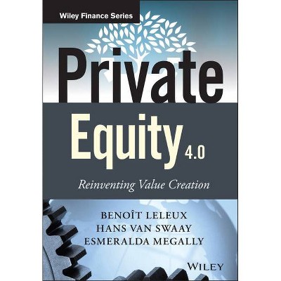 Private Equity 4.0 - (Wiley Finance) by  Hans Van Swaay & Leleux & Esmeralda Megally (Hardcover)