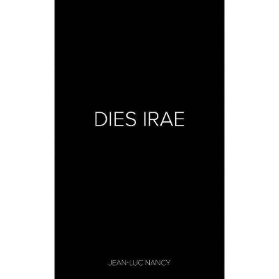 Dies Irae - by  Jean-Luc Nancy (Paperback)