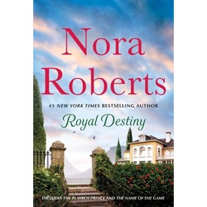 Royal Destiny: 2-In-1: The Playboy Prince and the Name of the Game - by  Nora Roberts (Paperback) - 1 of 1