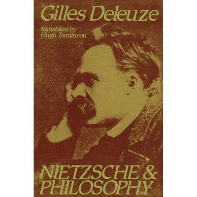 Nietzsche and Philosophy - (Columbia Classics in Philosophy) by  Gilles Deleuze (Paperback)