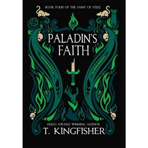 Paladin's Faith - (The Saint of Steel) by T Kingfisher - 1 of 1