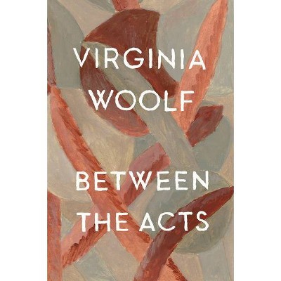 Between the Acts - (Harvest Book) by  Virginia Woolf (Paperback)