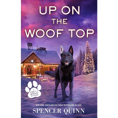 Up On The Woof Top - (chet & Bernie Mystery) By Spencer Quinn ...
