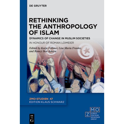 Rethinking the Anthropology of Islam - (Zmo-Studien) by  Katja Föllmer & Lisa Maria Franke & Ramzi Ben Amara (Hardcover)