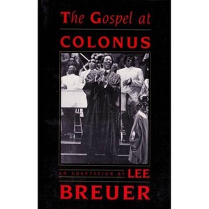 The Gospel at Colonus - by  Lee Breuer (Paperback) - 1 of 1