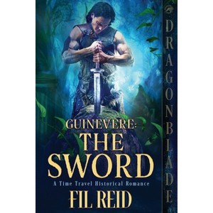 The Sword - (Guinevere) by  Fil Reid (Paperback) - 1 of 1
