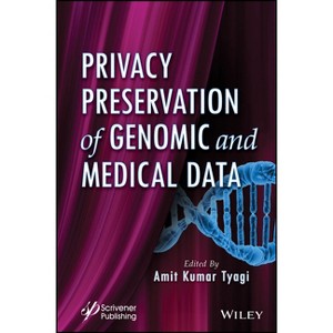 Privacy Preservation of Genomic and Medical Data - by  Amit Kumar Tyagi (Hardcover) - 1 of 1