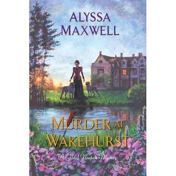 Murder at Wakehurst - (Gilded Newport Mystery) by  Alyssa Maxwell (Paperback)