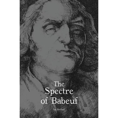 The Spectre of Babeuf - by  Ian Birchall (Paperback)