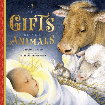 The Gifts of the Animals - by  Carole Gerber (Hardcover)