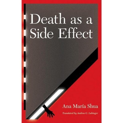 Death as a Side Effect - (Latin American Women Writers) by  Ana María Shua (Paperback)