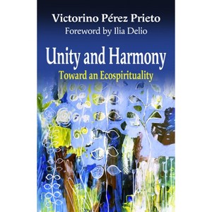 Unity and Harmony: Toward and Ecospirituality - (Ecology and Justice) by  Victorino Perez Prieto (Paperback) - 1 of 1