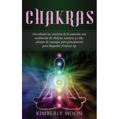 Chakras - by  Kimberly Moon (Hardcover)