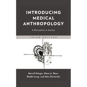 Introducing Medical Anthropology - 3rd Edition by  Merrill Singer & Hans Baer & Alex Pavlotski (Paperback) - 1 of 1