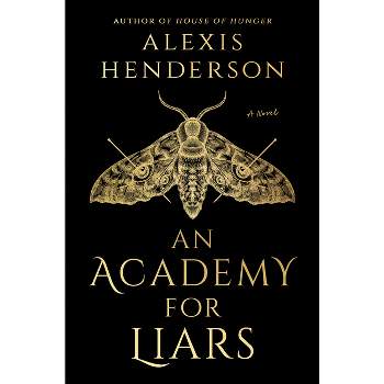 An Academy for Liars - by  Alexis Henderson (Hardcover)