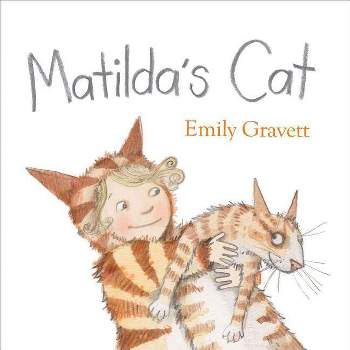 Matilda's Cat - by  Emily Gravett (Hardcover)