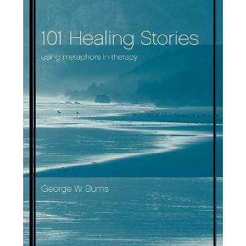101 Healing Stories - by  George W Burns (Paperback)